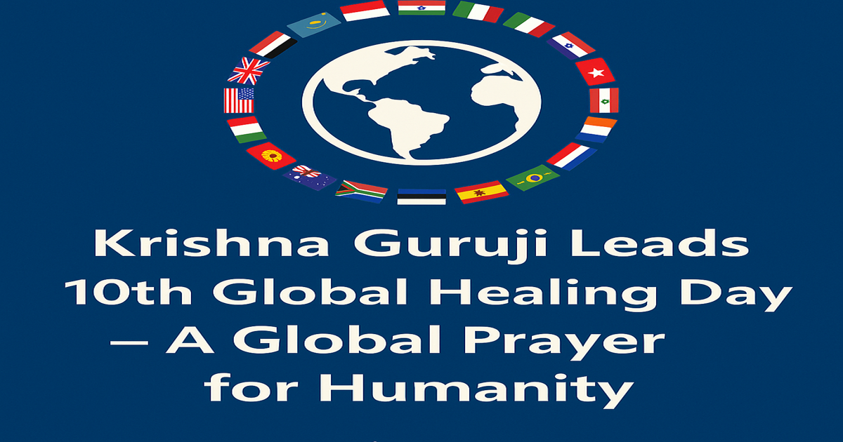 anner showing Global Healing Day 2025 led by Krishna Guruji, with globe and 27 country flags representing interfaith prayer and world peace.