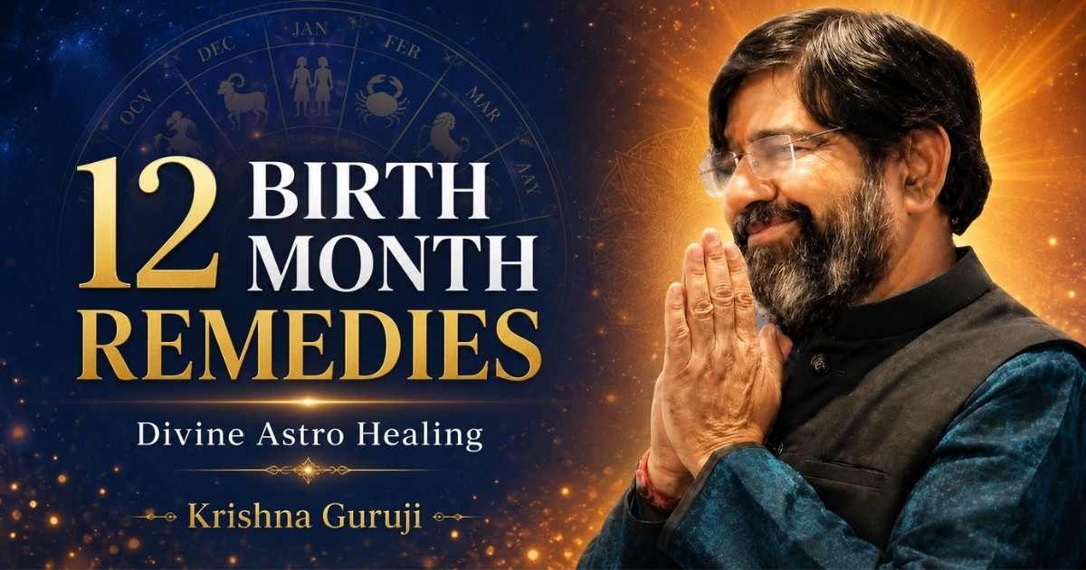 12 birth month remedies by Krishna Guruji through Divine Astro Healing